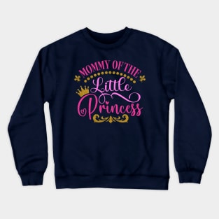 mommy of the little princess pink and gold Crewneck Sweatshirt